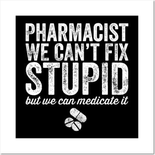 pharmacist we can't fix stupid Posters and Art